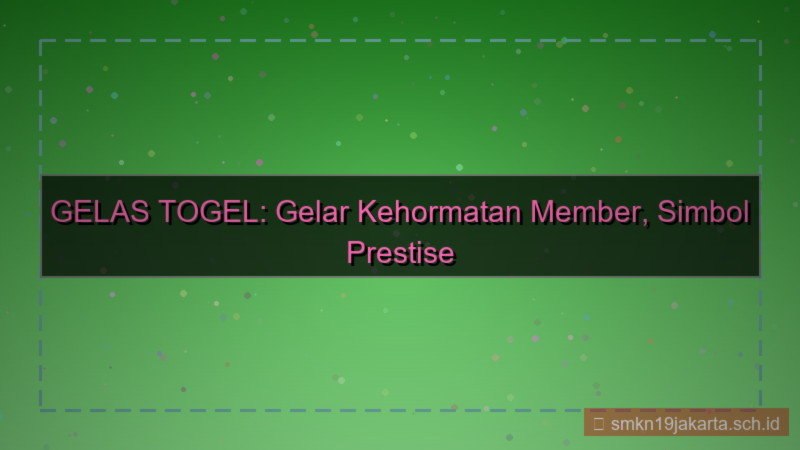 konten GELAS TOGEL gelar kehormatan member