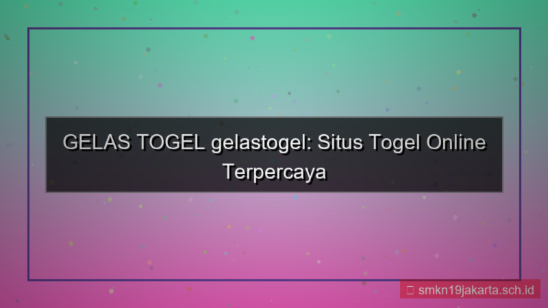 visual GELAS TOGEL gelastogel asia tenggara