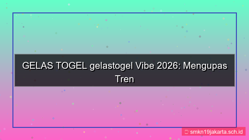 GELAS TOGEL gelastogel vibe 2026