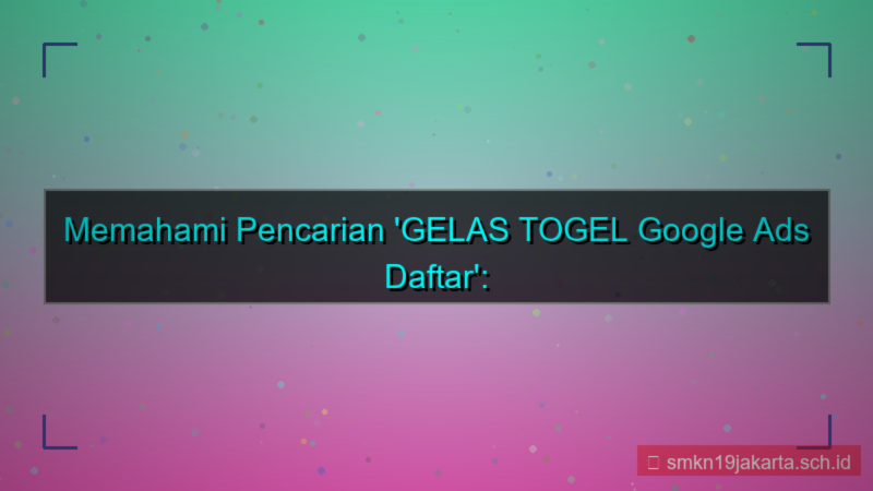 ilustrasi GELAS TOGEL google ads daftar