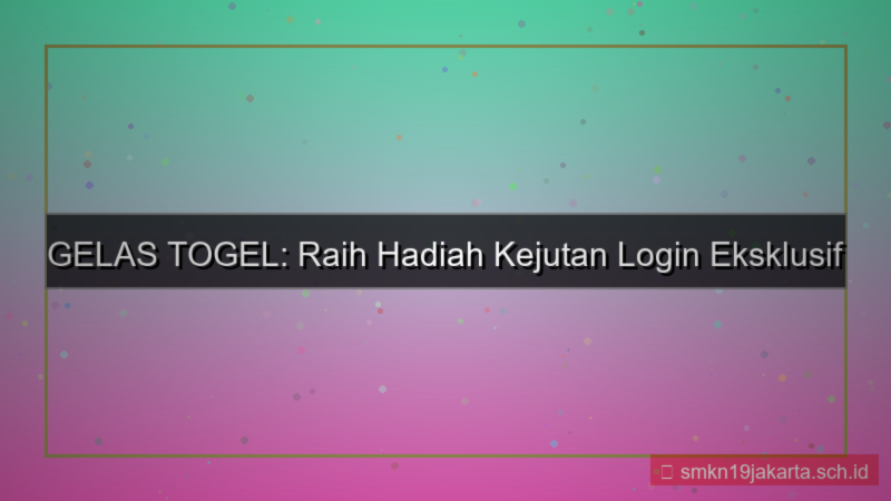 desain GELAS TOGEL hadiah kejutan login