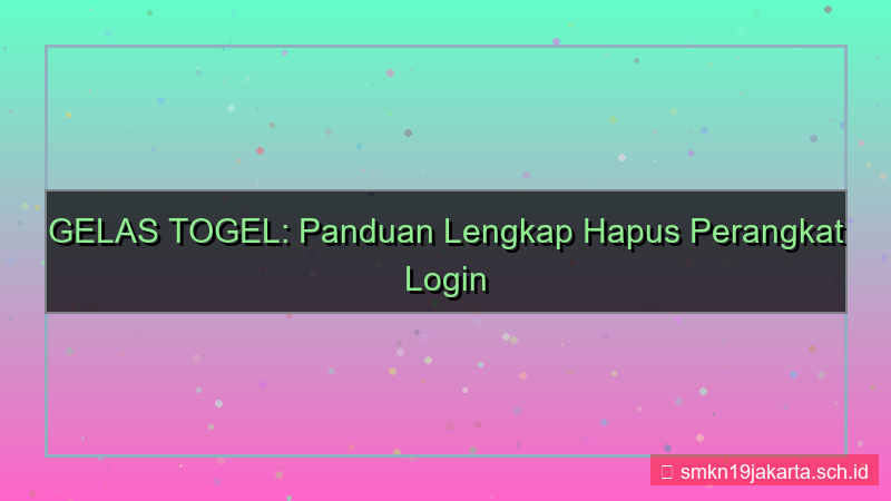 gambar GELAS TOGEL hapus perangkat login
