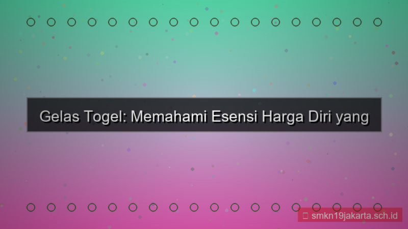desain GELAS TOGEL harga diri gelastogel