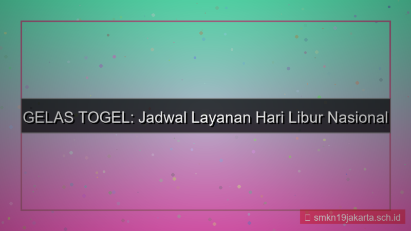 visual GELAS TOGEL hari libur layanan