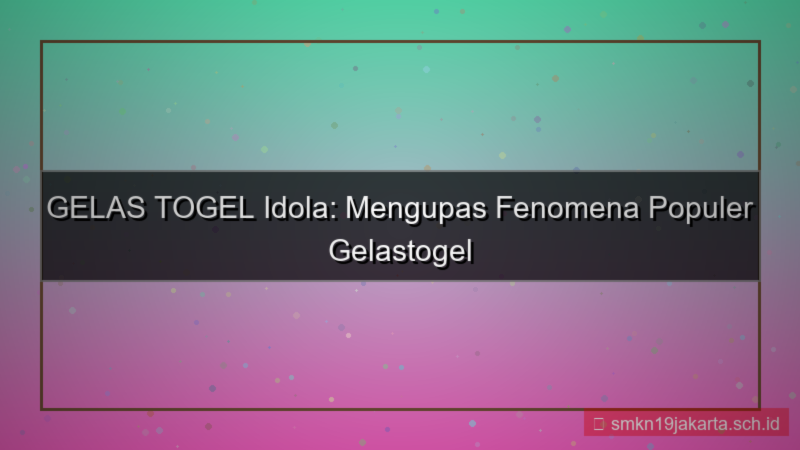 ilustrasi GELAS TOGEL idola gelastogel