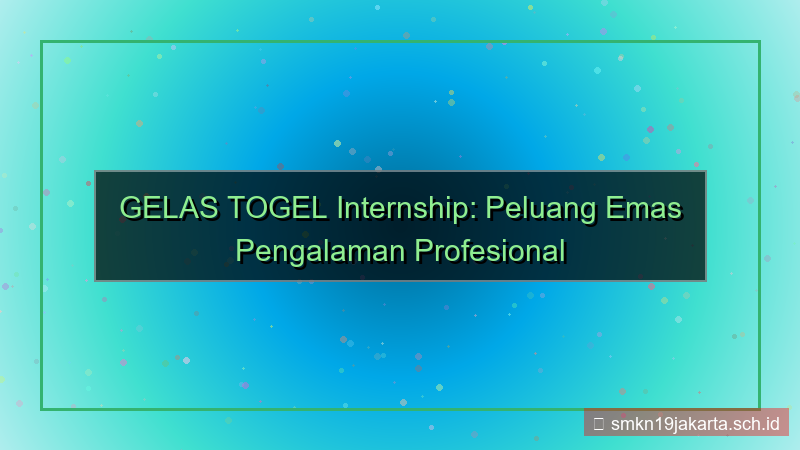 gambar GELAS TOGEL internship gelastogel