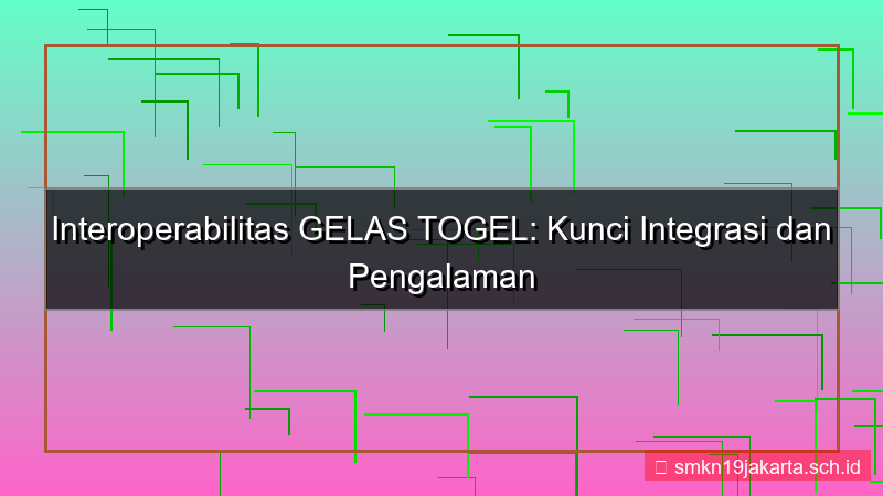 gambar GELAS TOGEL interoperabilitas gelastogel