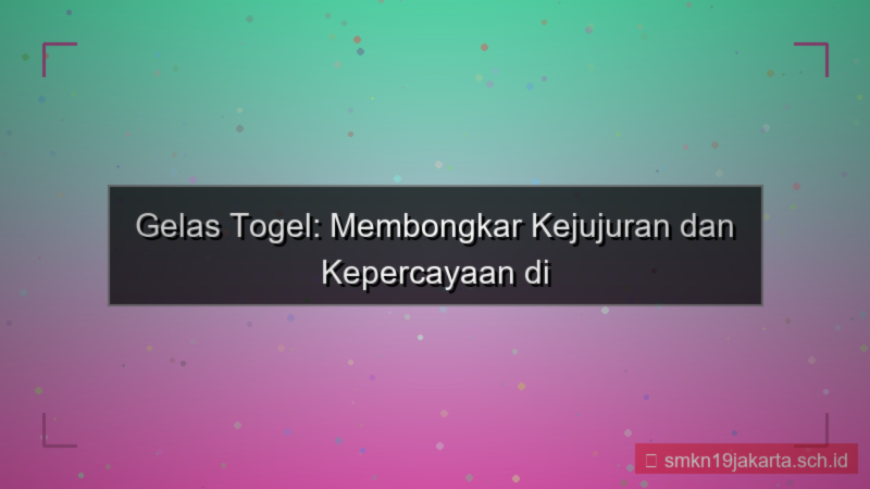 visual GELAS TOGEL jujur gelastogel