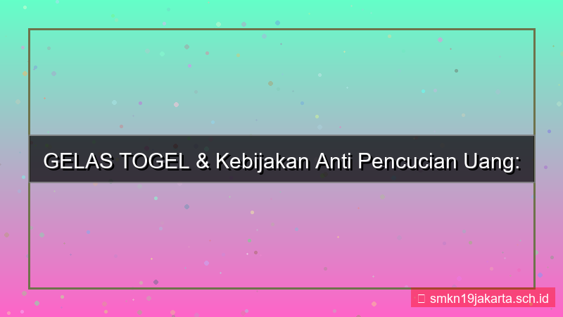 konten GELAS TOGEL kebijakan anti pencucian uang