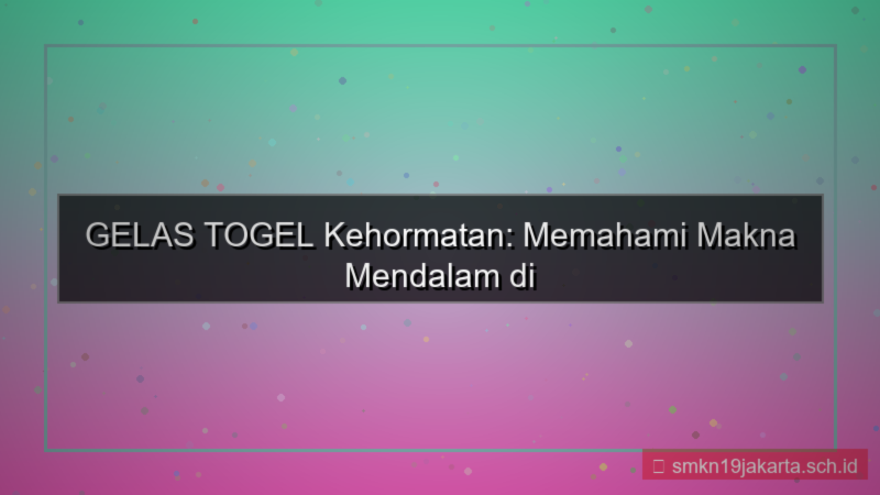 GELAS TOGEL kehormatan gelastogel