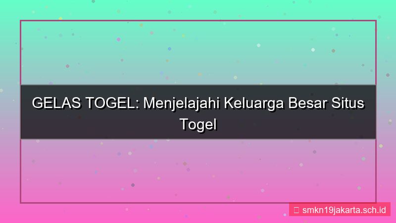 visual GELAS TOGEL keluarga besar gelastogel