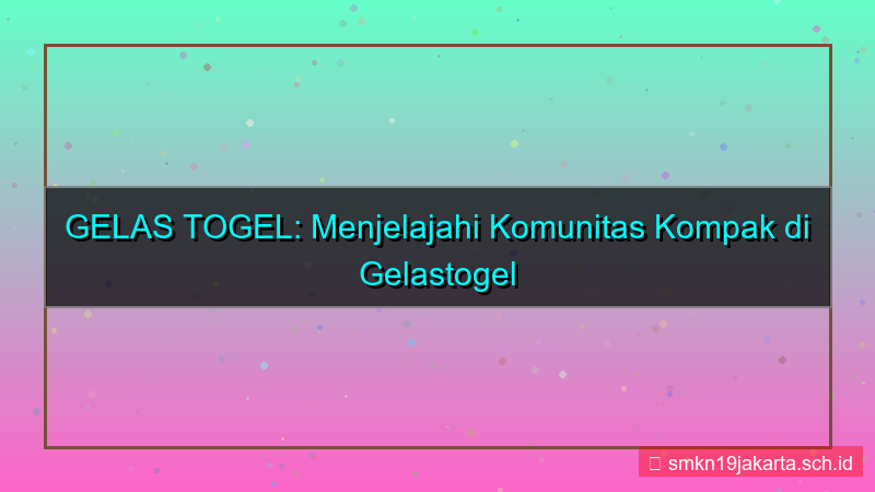 ilustrasi GELAS TOGEL kompak gelastogel