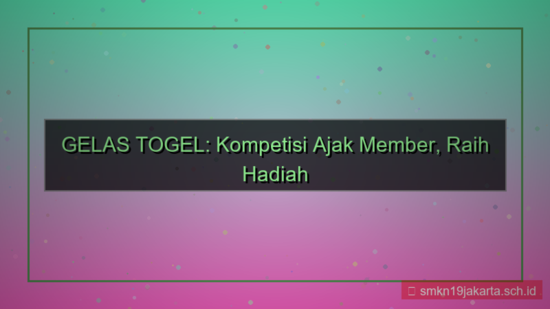 gambar GELAS TOGEL kompetisi ajak member