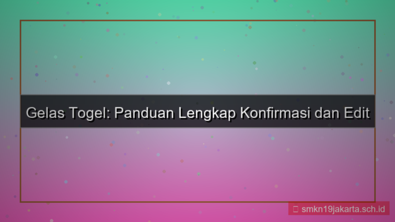 GELAS TOGEL konfirmasi edit akun