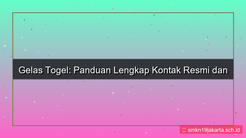 GELAS TOGEL kontak resmi gelastogel