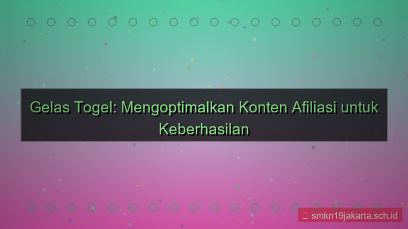 GELAS TOGEL konten afiliasi gelastogel