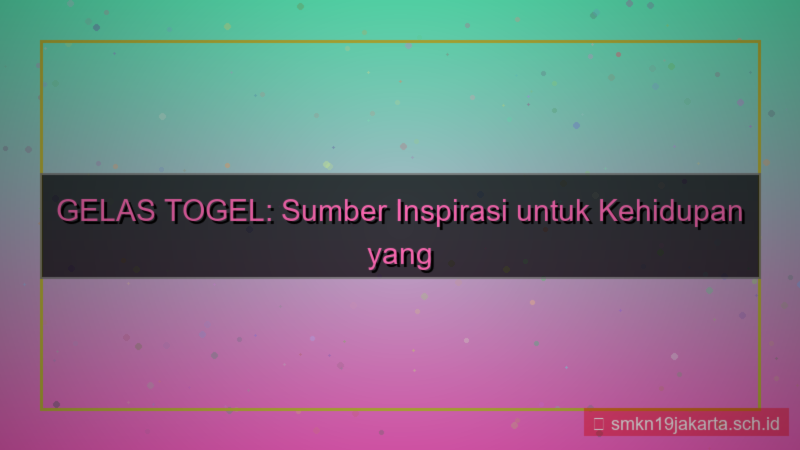 ilustrasi GELAS TOGEL konten inspiratif gelastogel