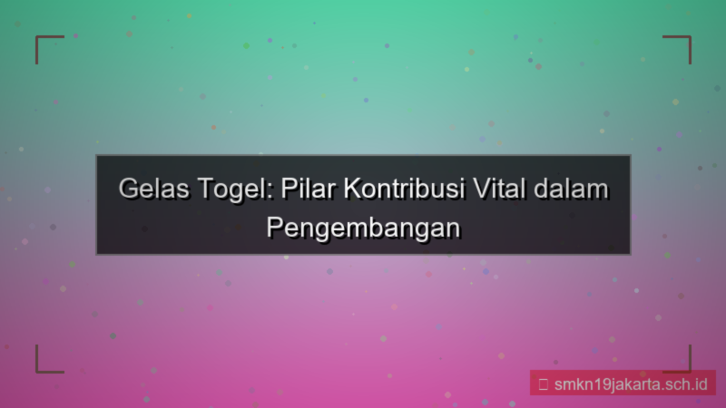 desain GELAS TOGEL kontribusi pengembangan situs