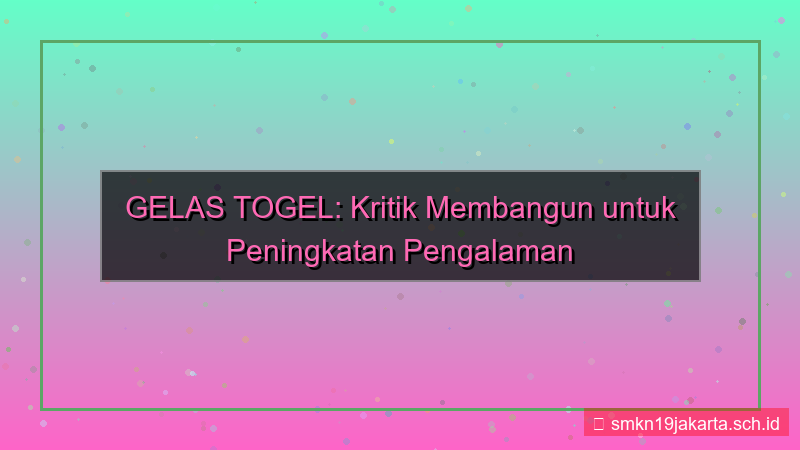 visual GELAS TOGEL kritik membangun gelastogel