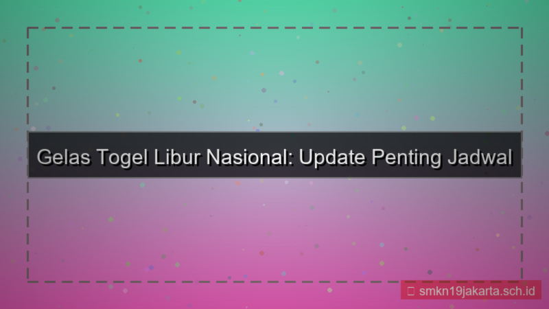GELAS TOGEL libur nasional update