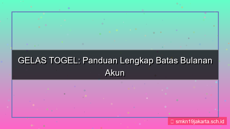 ilustrasi GELAS TOGEL limit bulanan akun