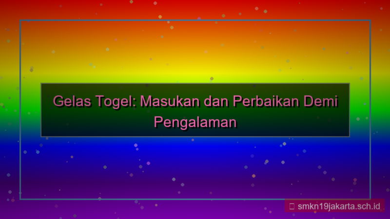 ilustrasi GELAS TOGEL masukan perbaikan gelastogel