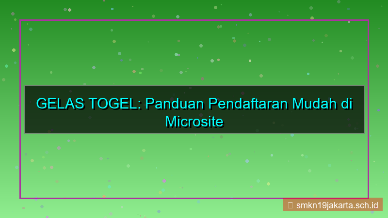 GELAS TOGEL microsite pendaftaran gelastogel