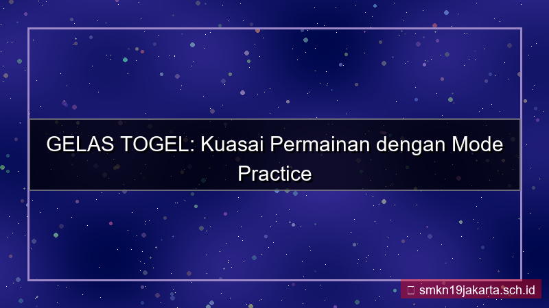 GELAS TOGEL mode practice gelastogel