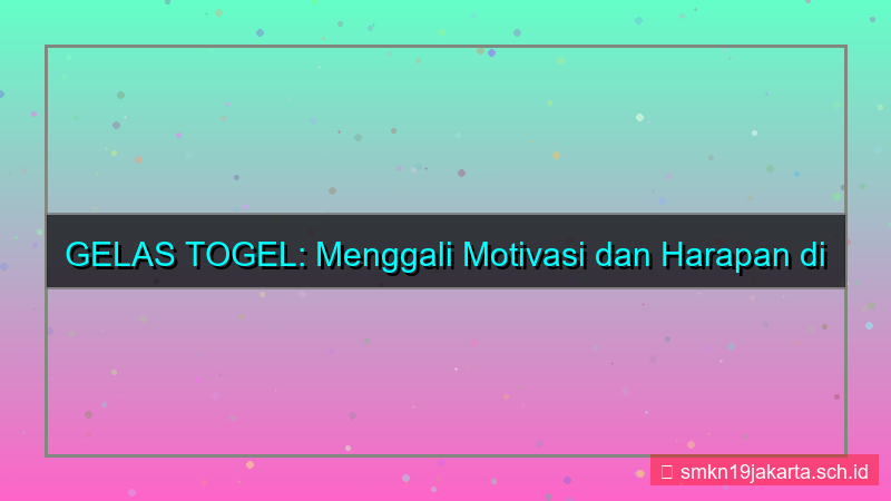 visual GELAS TOGEL motivasi gelastogel