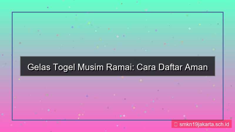 GELAS TOGEL musim ramai daftar