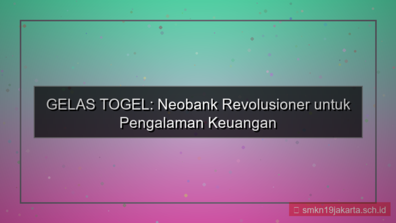 gambar GELAS TOGEL neobank gelastogel