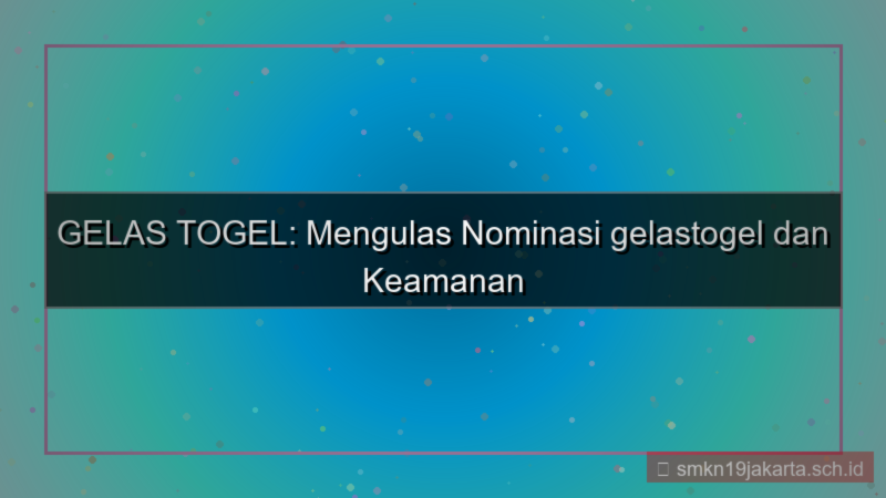 GELAS TOGEL nominasi gelastogel