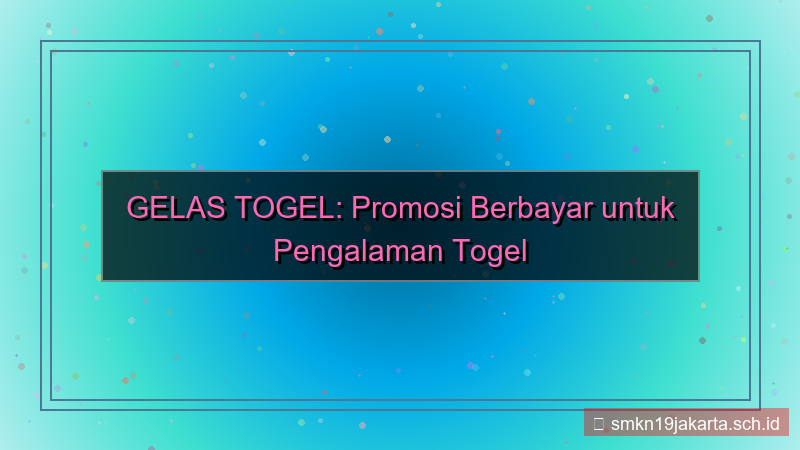 gambar GELAS TOGEL paid promote gelastogel