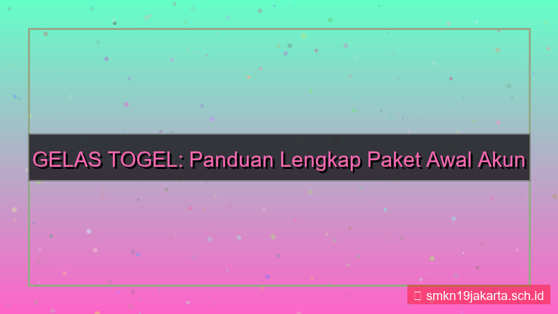 tampilan GELAS TOGEL paket awal akun