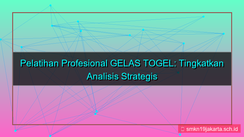GELAS TOGEL pelatihan profesional gelastogel