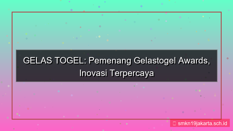 GELAS TOGEL pemenang gelastogel awards