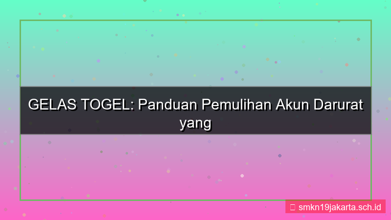visual GELAS TOGEL pemulihan akun darurat