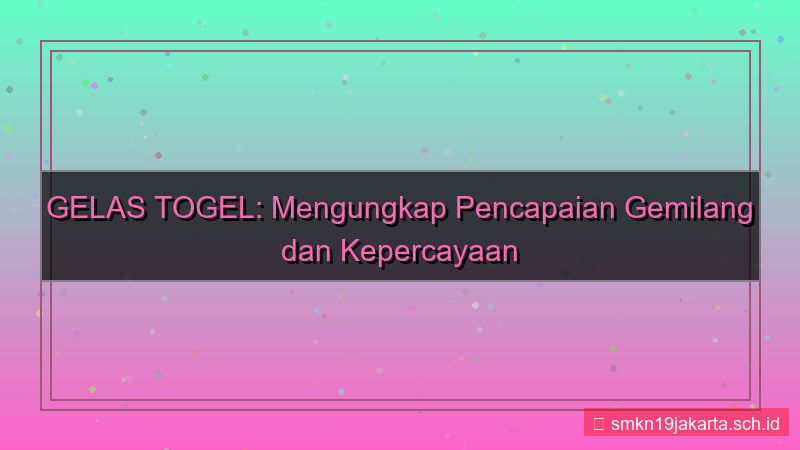 GELAS TOGEL pencapaian gelastogel