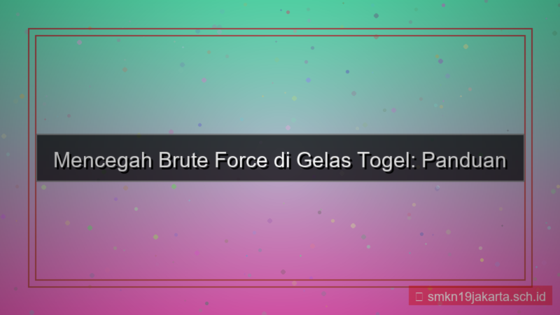 tampilan GELAS TOGEL pencegahan brute force