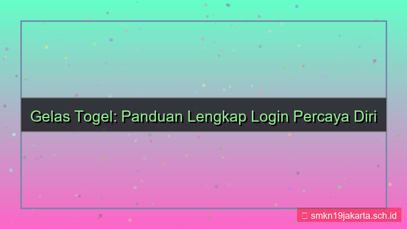 gambar GELAS TOGEL percaya diri login gelastogel