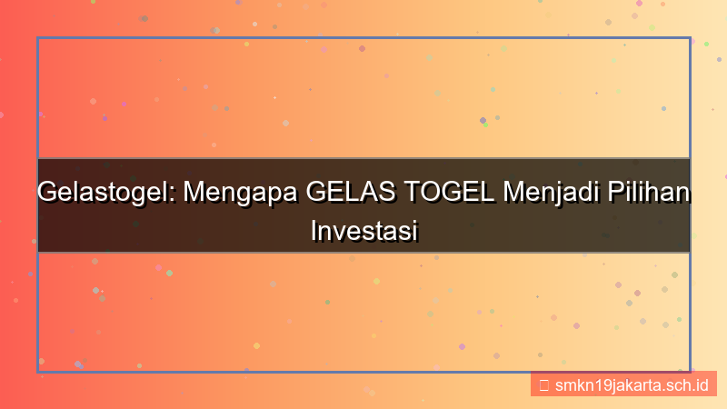GELAS TOGEL perusahaan terbuka gelastogel