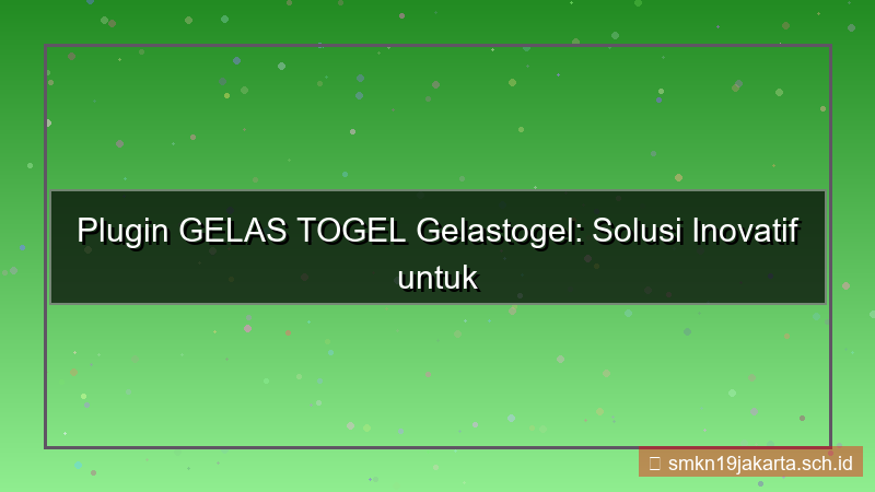 konten GELAS TOGEL plugin gelastogel