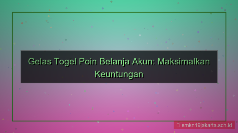 tampilan GELAS TOGEL poin belanja akun