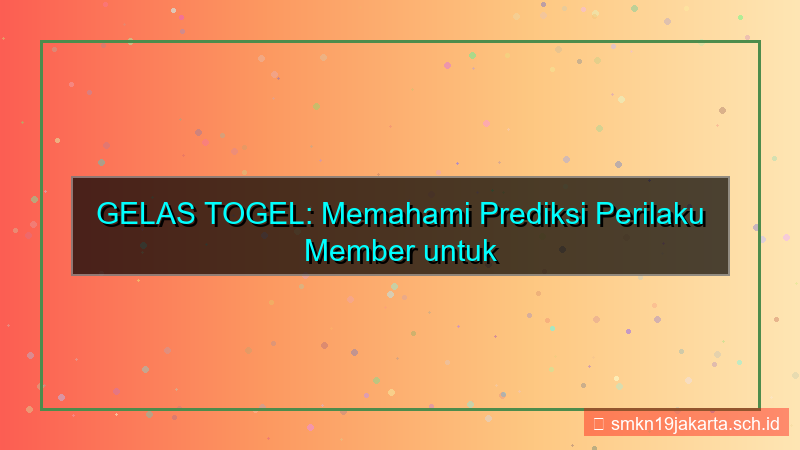 konten GELAS TOGEL prediksi perilaku member