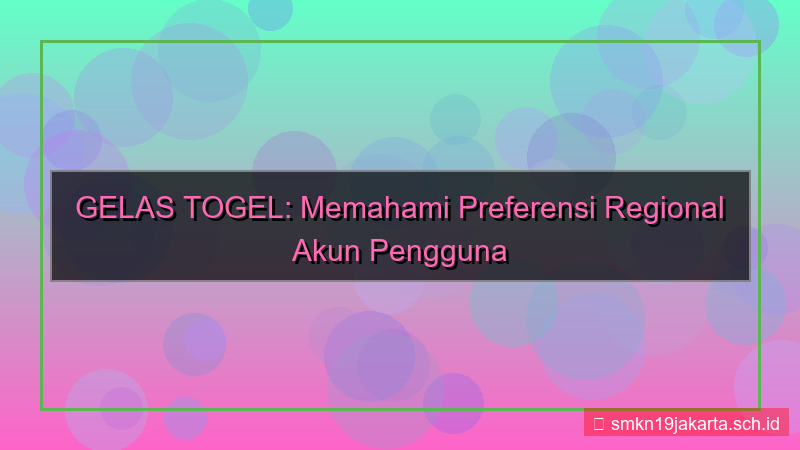 desain GELAS TOGEL preferensi regional akun