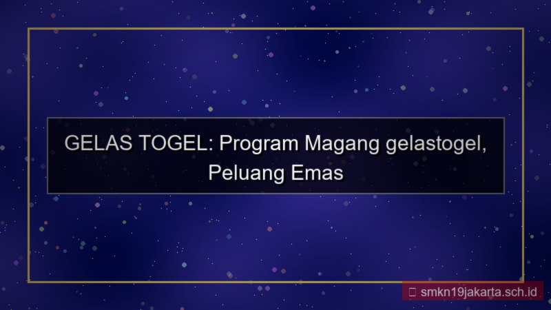 desain GELAS TOGEL program magang gelastogel