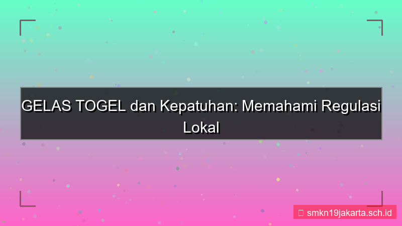 konten GELAS TOGEL regulasi lokal kepatuhan