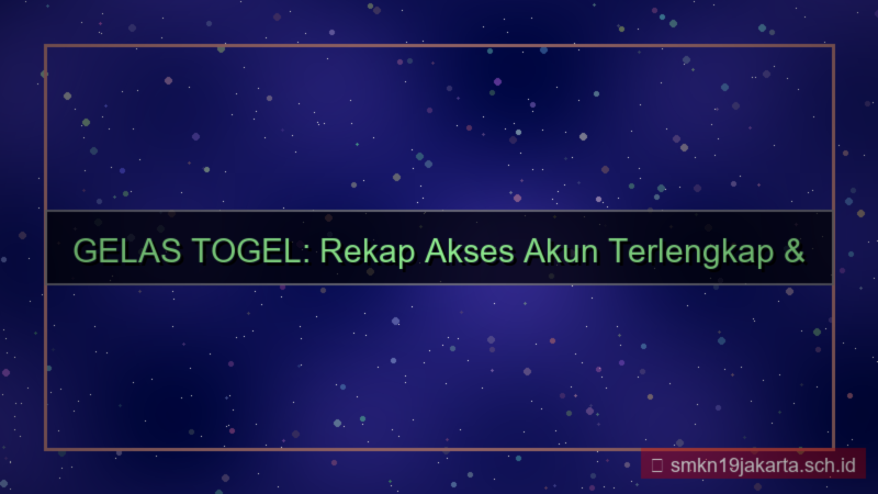 tampilan GELAS TOGEL rekap akses akun