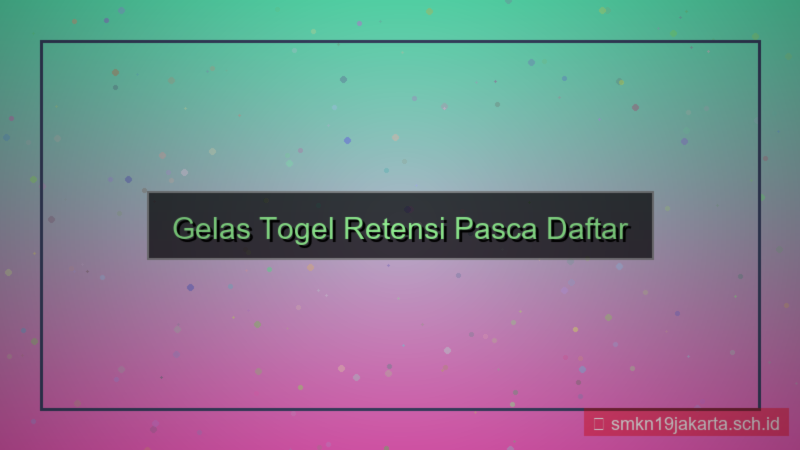 tampilan GELAS TOGEL retensi pasca daftar