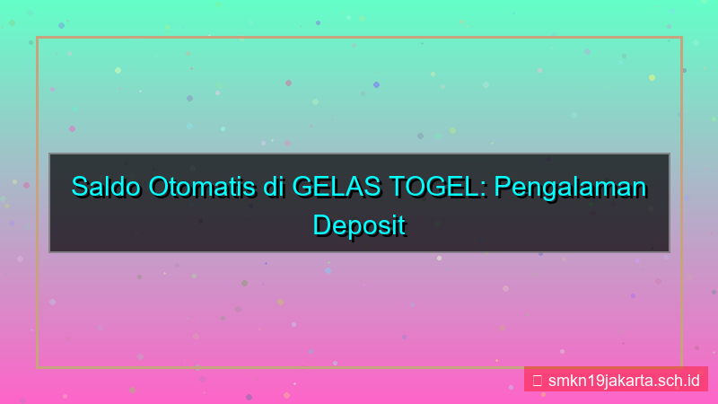 GELAS TOGEL saldo masuk otomatis